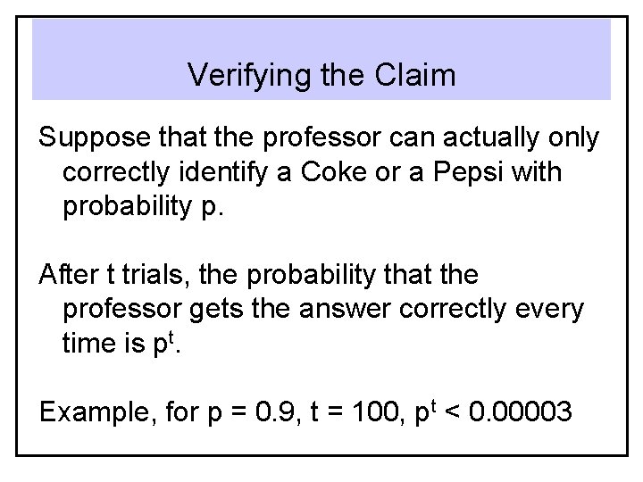 Verifying the Claim Suppose that the professor can actually only correctly identify a Coke