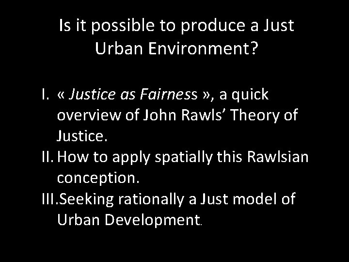 Is it possible to produce a Just Urban Environment? I. « Justice as Fairness