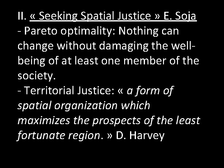 II. « Seeking Spatial Justice » E. Soja - Pareto optimality: Nothing can change