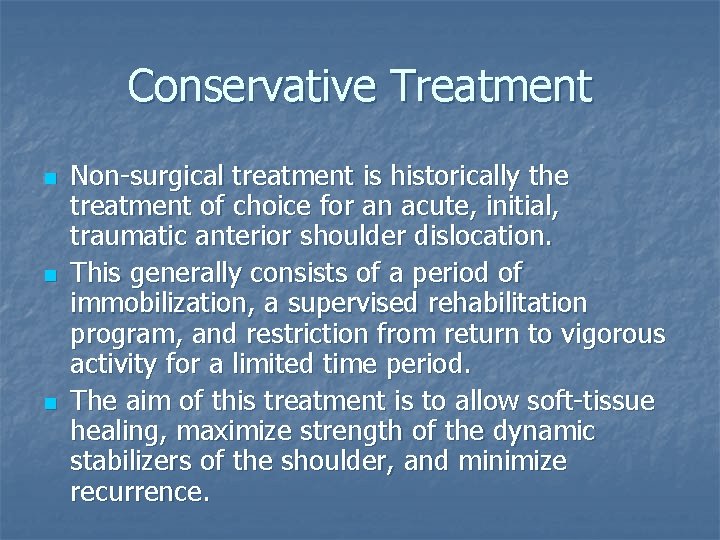 Conservative Treatment n n n Non-surgical treatment is historically the treatment of choice for