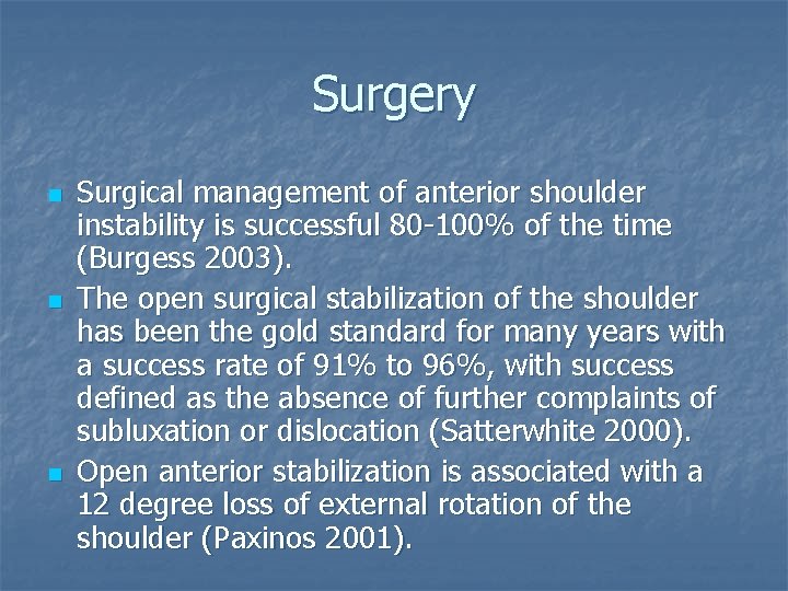 Surgery n n n Surgical management of anterior shoulder instability is successful 80 -100%