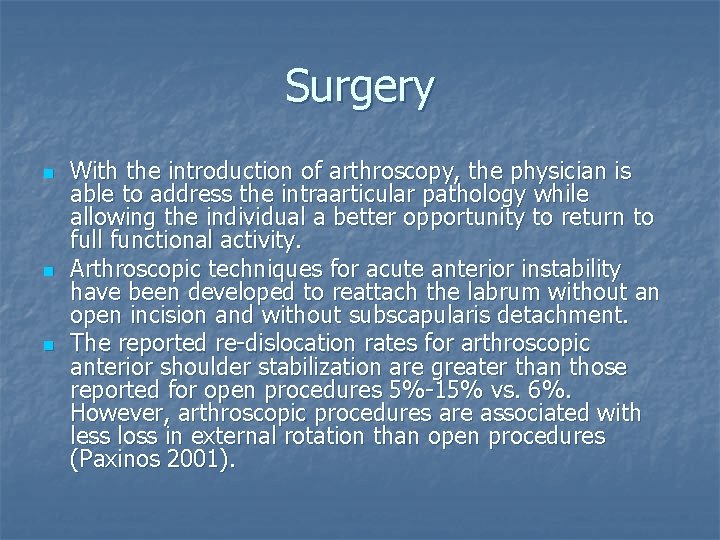 Surgery n n n With the introduction of arthroscopy, the physician is able to
