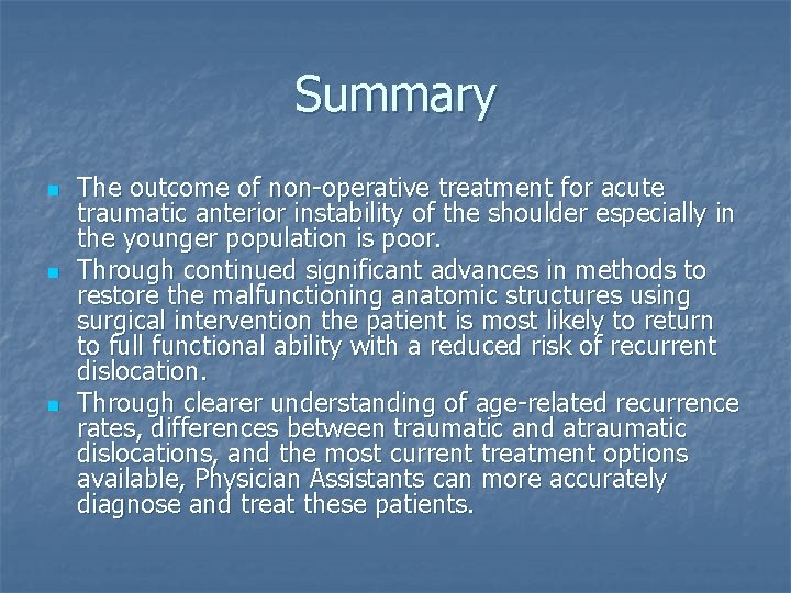 Summary n n n The outcome of non-operative treatment for acute traumatic anterior instability