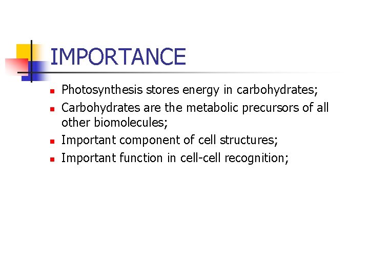 IMPORTANCE n n Photosynthesis stores energy in carbohydrates; Carbohydrates are the metabolic precursors of