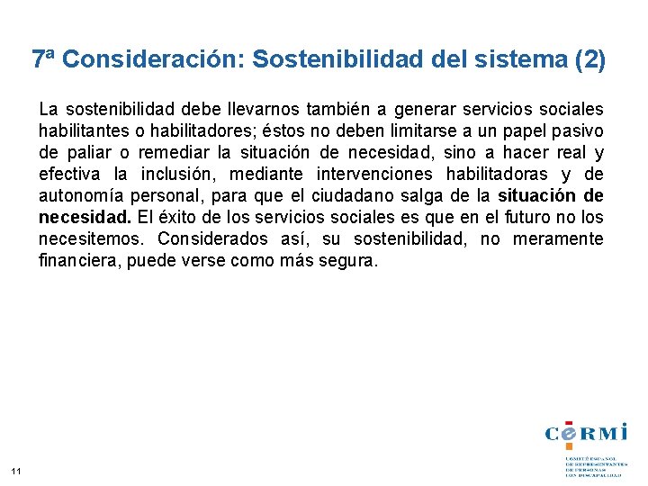 7ª Consideración: Sostenibilidad del sistema (2) La sostenibilidad debe llevarnos también a generar servicios