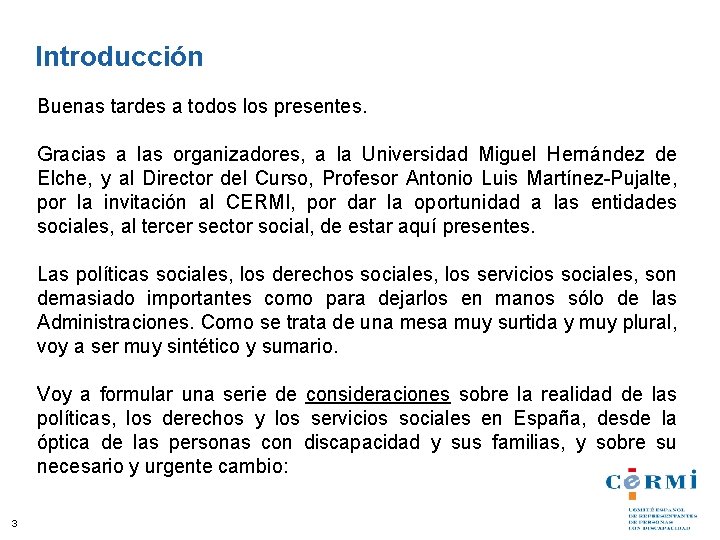 Introducción Buenas tardes a todos los presentes. Gracias a las organizadores, a la Universidad