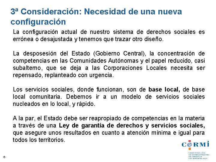 3ª Consideración: Necesidad de una nueva configuración La configuración actual de nuestro sistema de