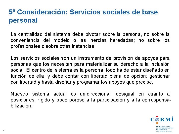 5ª Consideración: Servicios sociales de base personal La centralidad del sistema debe pivotar sobre