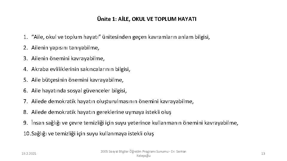 Ünite 1: AİLE, OKUL VE TOPLUM HAYATI 1. “Aile, okul ve toplum hayatı” ünitesinden