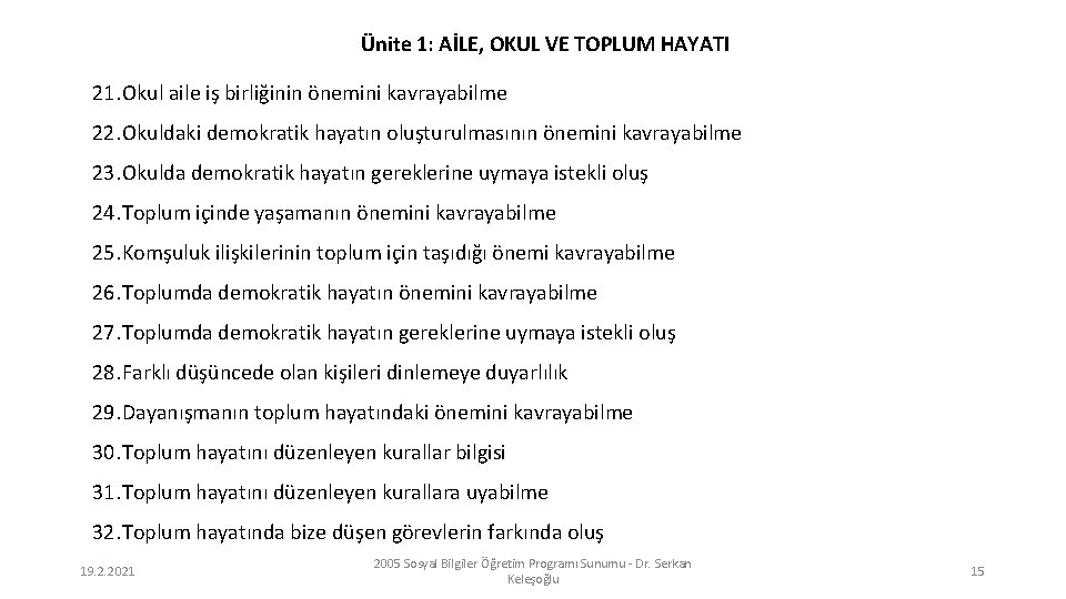 Ünite 1: AİLE, OKUL VE TOPLUM HAYATI 21. Okul aile iş birliğinin önemini kavrayabilme