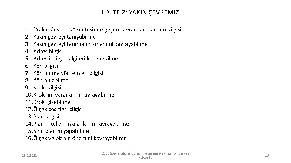 ÜNİTE 2: YAKIN ÇEVREMİZ 1. “Yakın Çevremiz” ünitesinde geçen kavramların anlam bilgisi 2. Yakın