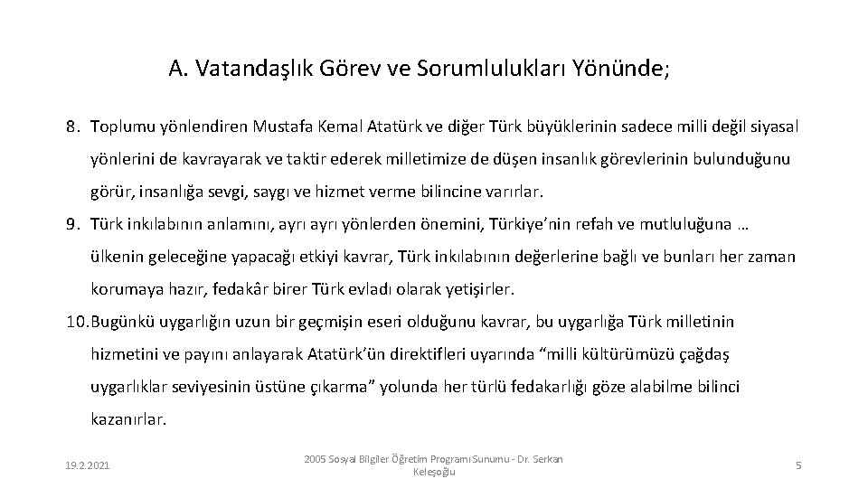 A. Vatandaşlık Görev ve Sorumlulukları Yönünde; 8. Toplumu yönlendiren Mustafa Kemal Atatürk ve diğer