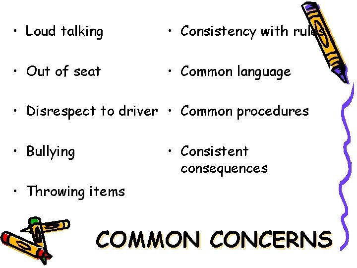  • Loud talking • Consistency with rules • Out of seat • Common