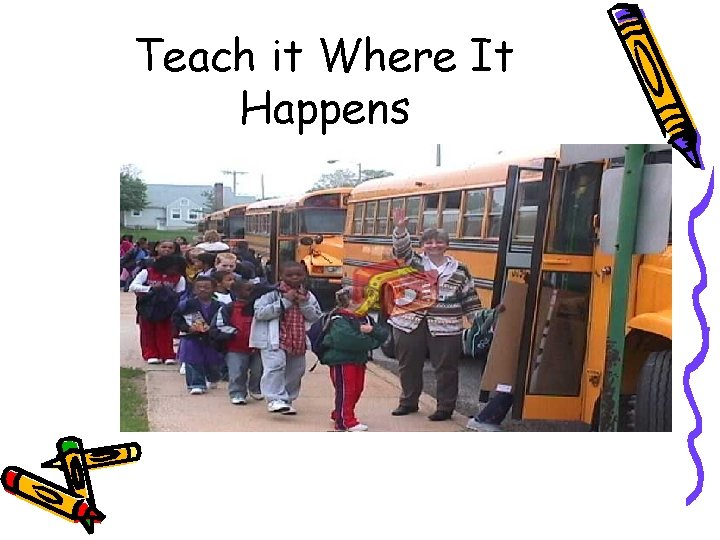Teach it Where It Happens 