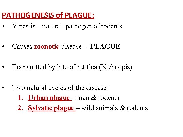 PATHOGENESIS of PLAGUE: • Y. pestis – natural pathogen of rodents • Causes zoonotic