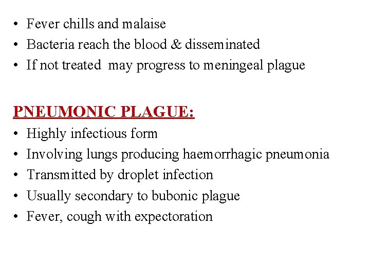 • Fever chills and malaise • Bacteria reach the blood & disseminated •