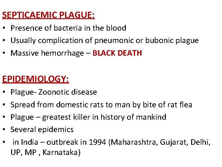 SEPTICAEMIC PLAGUE: • Presence of bacteria in the blood • Usually complication of pneumonic