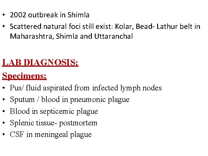  • 2002 outbreak in Shimla • Scattered natural foci still exist: Kolar, Bead-