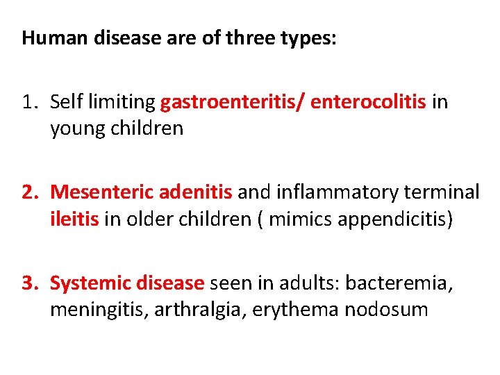 Human disease are of three types: 1. Self limiting gastroenteritis/ enterocolitis in young children