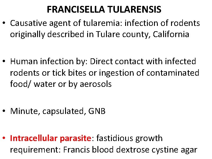 FRANCISELLA TULARENSIS • Causative agent of tularemia: infection of rodents originally described in Tulare