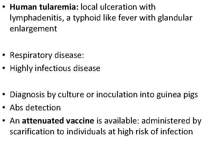  • Human tularemia: local ulceration with lymphadenitis, a typhoid like fever with glandular