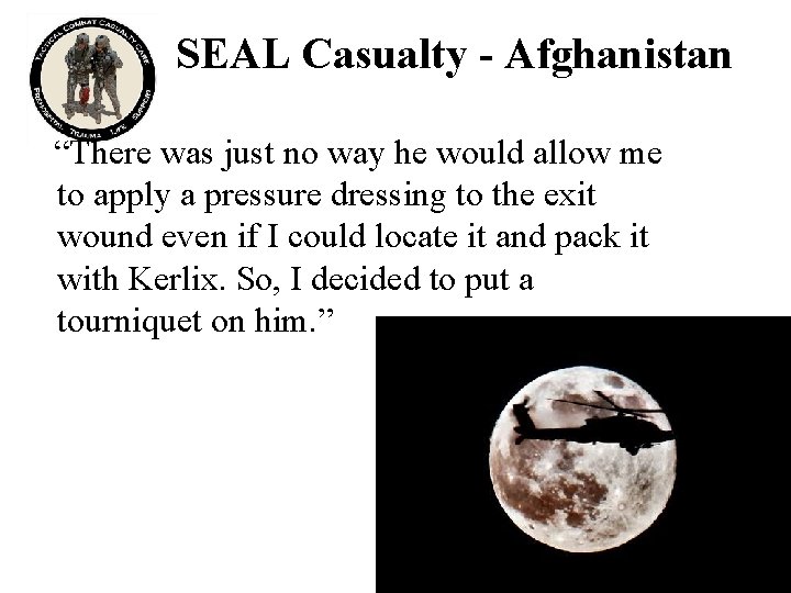 SEAL Casualty - Afghanistan “There was just no way he would allow me to