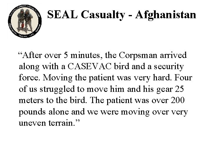 SEAL Casualty - Afghanistan “After over 5 minutes, the Corpsman arrived along with a