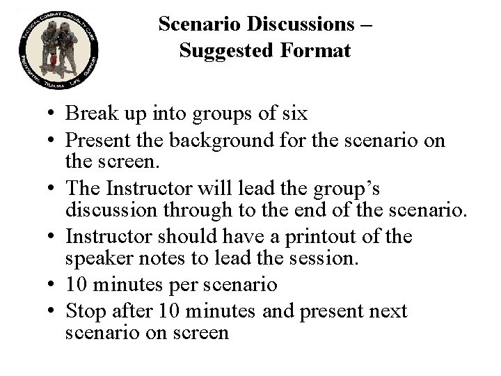 Scenario Discussions – Suggested Format • Break up into groups of six • Present
