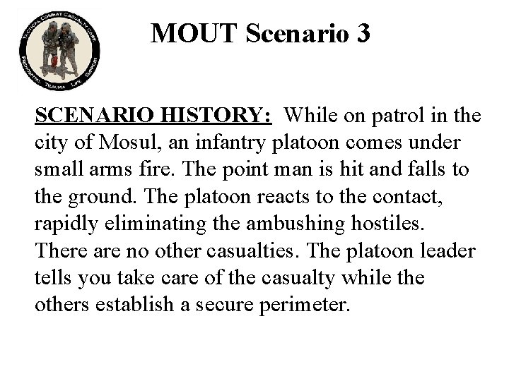 MOUT Scenario 3 SCENARIO HISTORY: While on patrol in the city of Mosul, an