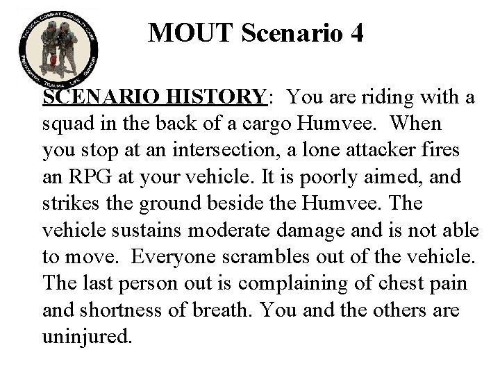 MOUT Scenario 4 SCENARIO HISTORY: You are riding with a squad in the back
