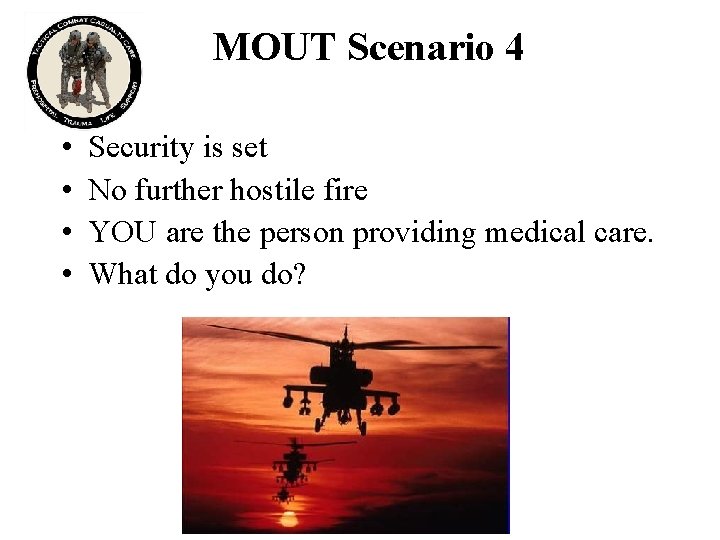 MOUT Scenario 4 • • Security is set No further hostile fire YOU are