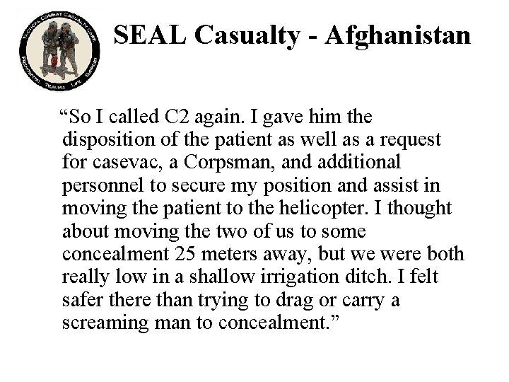 SEAL Casualty - Afghanistan “So I called C 2 again. I gave him the