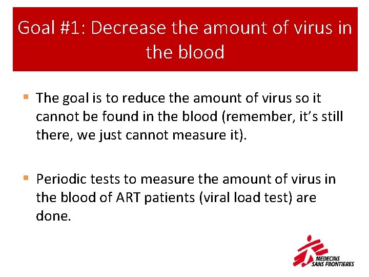 Goal #1: Decrease the amount of virus in the blood § The goal is