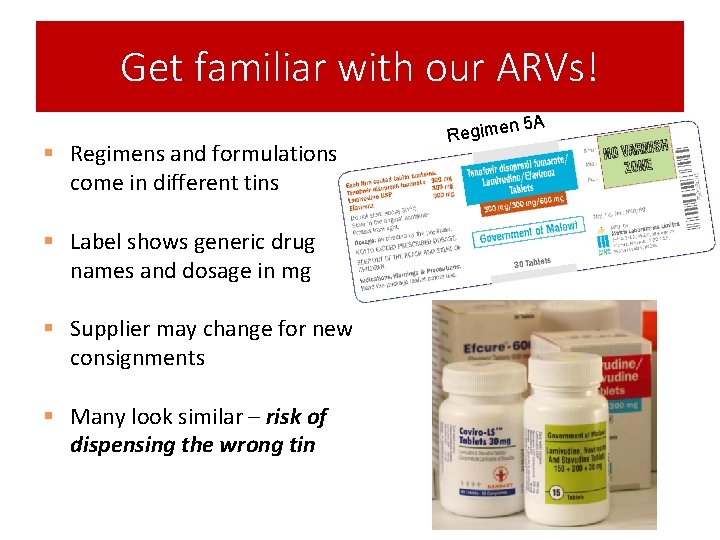 Get familiar with our ARVs! n 5 A § Regimens and formulations come in