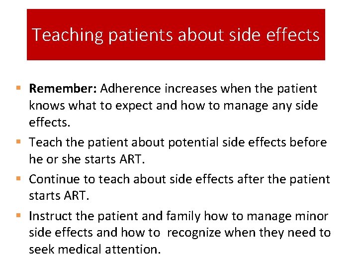 Teaching patients about side effects § Remember: Adherence increases when the patient knows what