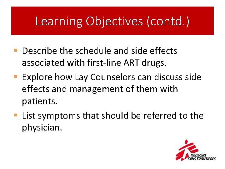 Learning Objectives (contd. ) § Describe the schedule and side effects associated with first-line