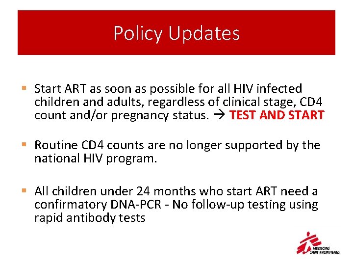Policy Updates § Start ART as soon as possible for all HIV infected children