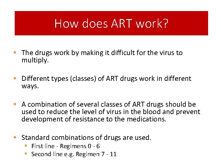 How does ART work? § The drugs work by making it difficult for the