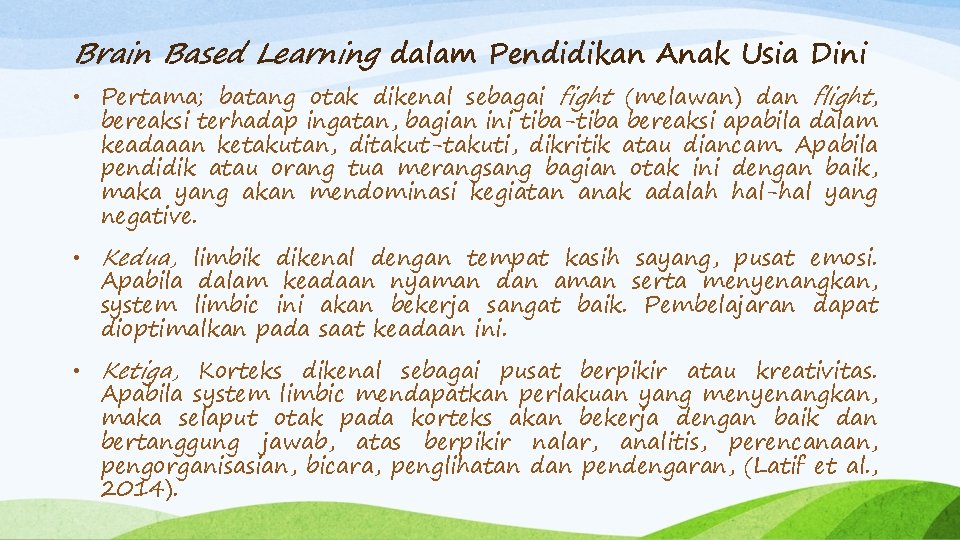 Brain Based Learning dalam Pendidikan Anak Usia Dini • Pertama; batang otak dikenal sebagai