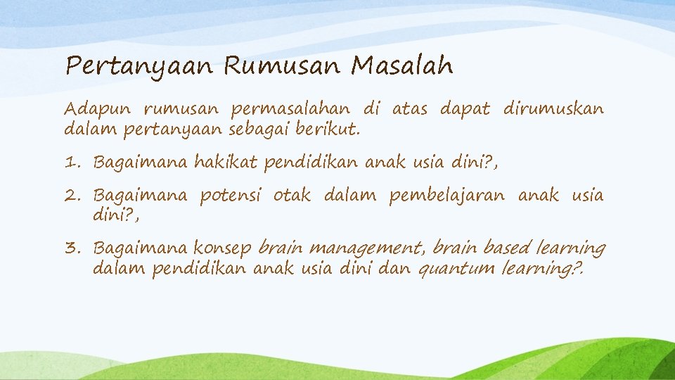 Pertanyaan Rumusan Masalah Adapun rumusan permasalahan di atas dapat dirumuskan dalam pertanyaan sebagai berikut.