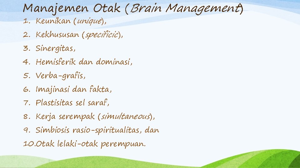 Manajemen Otak (Brain Management) 1. Keunikan (unique), 2. Kekhususan (specificic), 3. Sinergitas, 4. Hemisferik