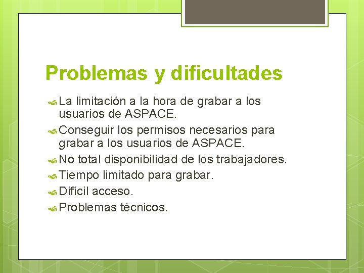 Problemas y dificultades La limitación a la hora de grabar a los usuarios de