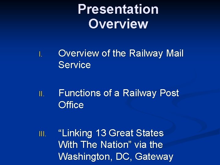 Presentation Overview I. Overview of the Railway Mail Service II. Functions of a Railway