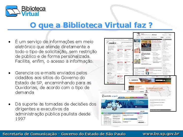 O que a Biblioteca Virtual faz ? • É um serviço de informações em