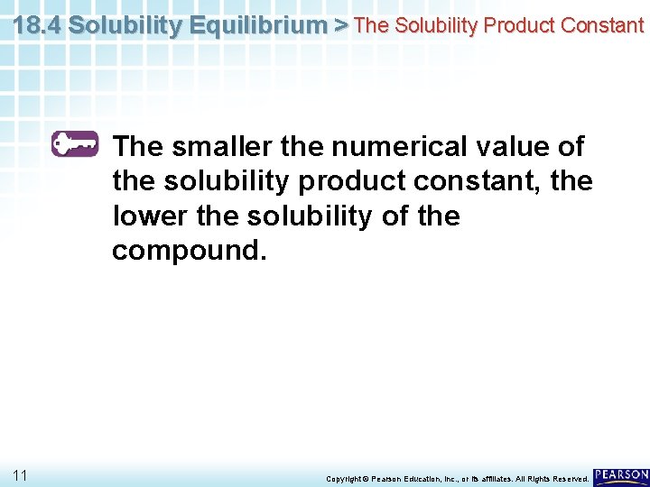 18. 4 Solubility Equilibrium > The Solubility Product Constant The smaller the numerical value