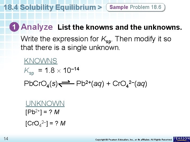 18. 4 Solubility Equilibrium > Sample Problem 18. 6 1 Analyze List the knowns