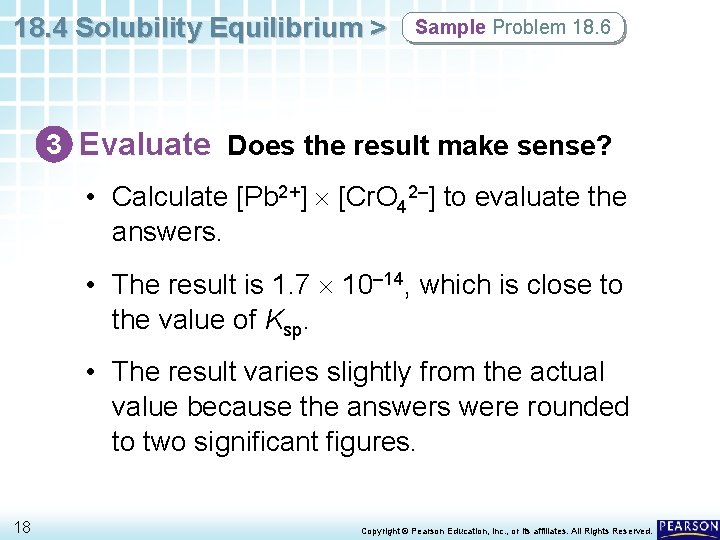 18. 4 Solubility Equilibrium > Sample Problem 18. 6 3 Evaluate Does the result