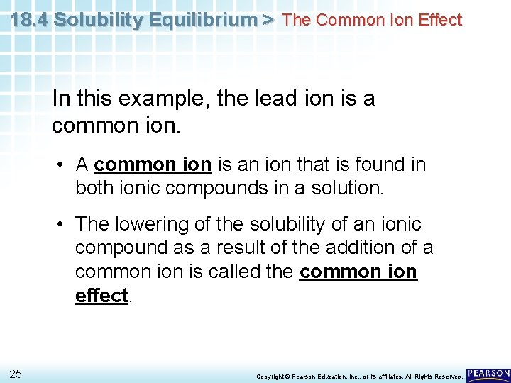 18. 4 Solubility Equilibrium > The Common Ion Effect In this example, the lead