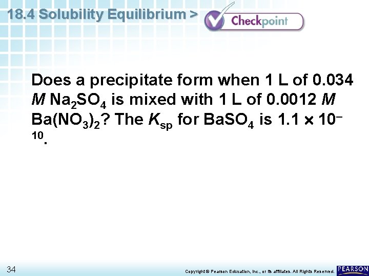 18. 4 Solubility Equilibrium > Does a precipitate form when 1 L of 0.
