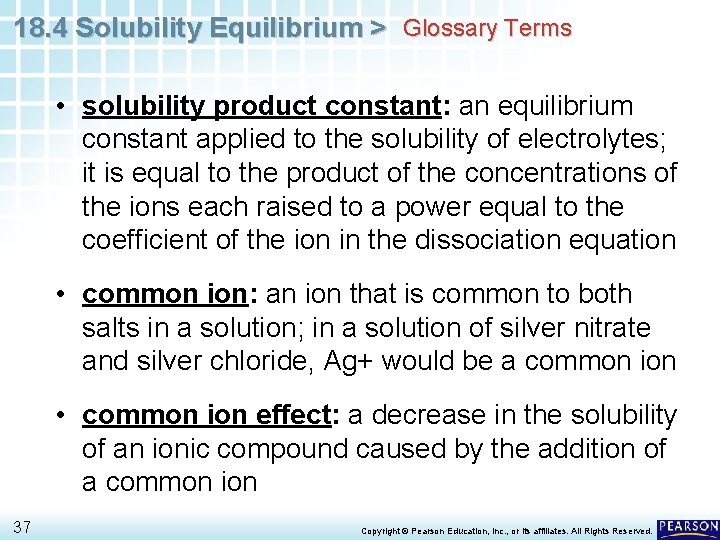 18. 4 Solubility Equilibrium > Glossary Terms • solubility product constant: an equilibrium constant